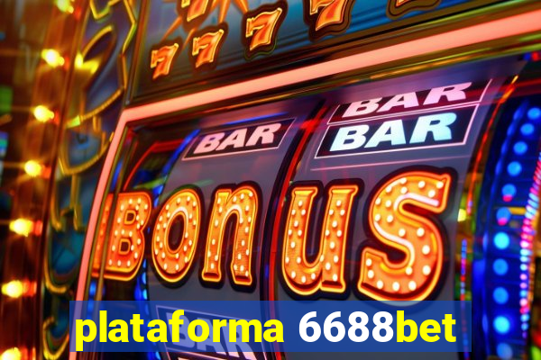 plataforma 6688bet